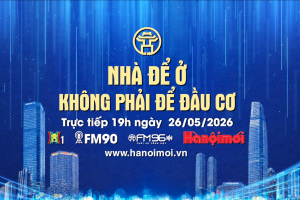 Đón xem Chương trình thời sự ngày 26-5: "Nhà để ở, không phải để đầu cơ"